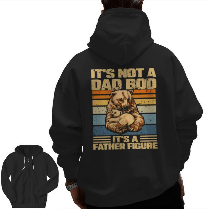 Its Not A Dad Bod Its A Father Figure Zip Up Hoodie Back Print