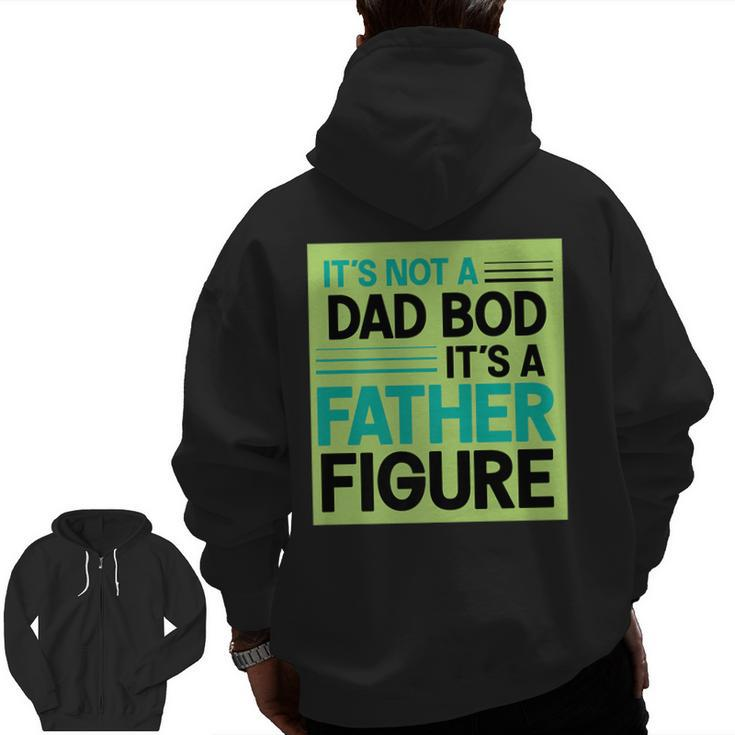 It's Not A Dad Bod It's A Father Figure  Zip Up Hoodie Back Print