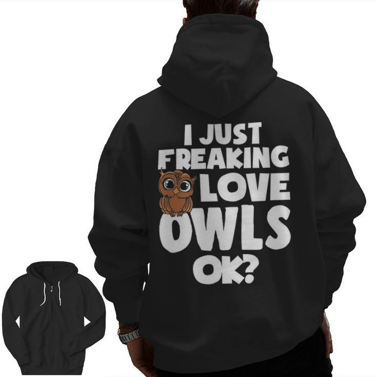 I Just Freaking Love Owls Ok Kawaii Owl Face Owl Mom Zip Up Hoodie Back Print