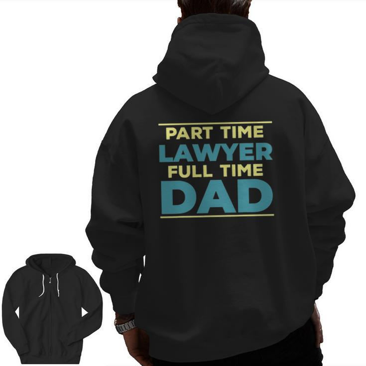 Lawyer Dad Fulltime Law Graduate Attorney Dad Outfit Zip Up Hoodie Back Print
