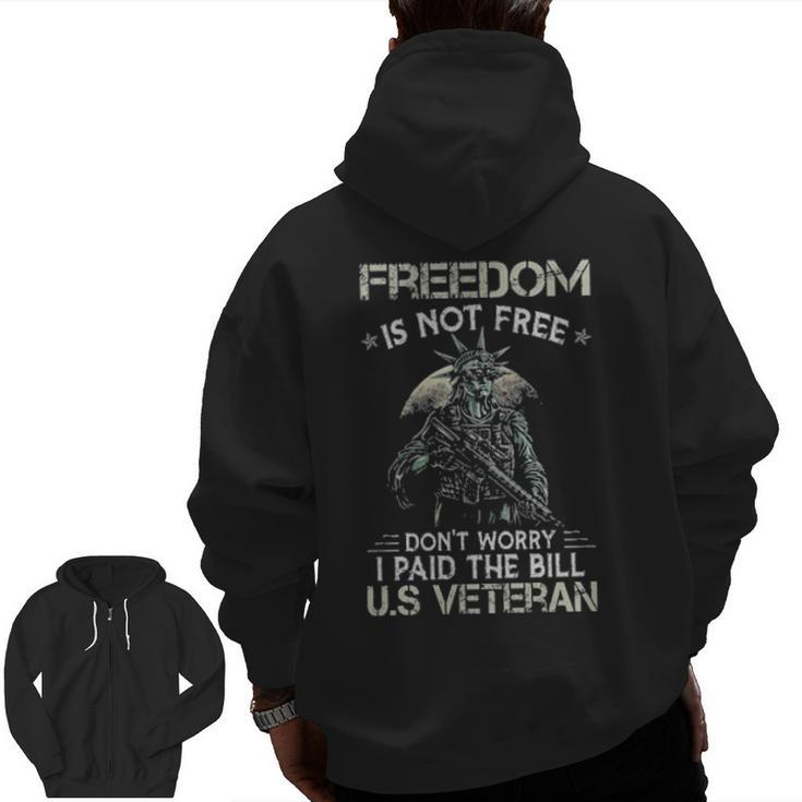 Liberty Freedom Is Not Free Don't Worry I Paid The Bill Us Veteran Zip Up Hoodie Back Print