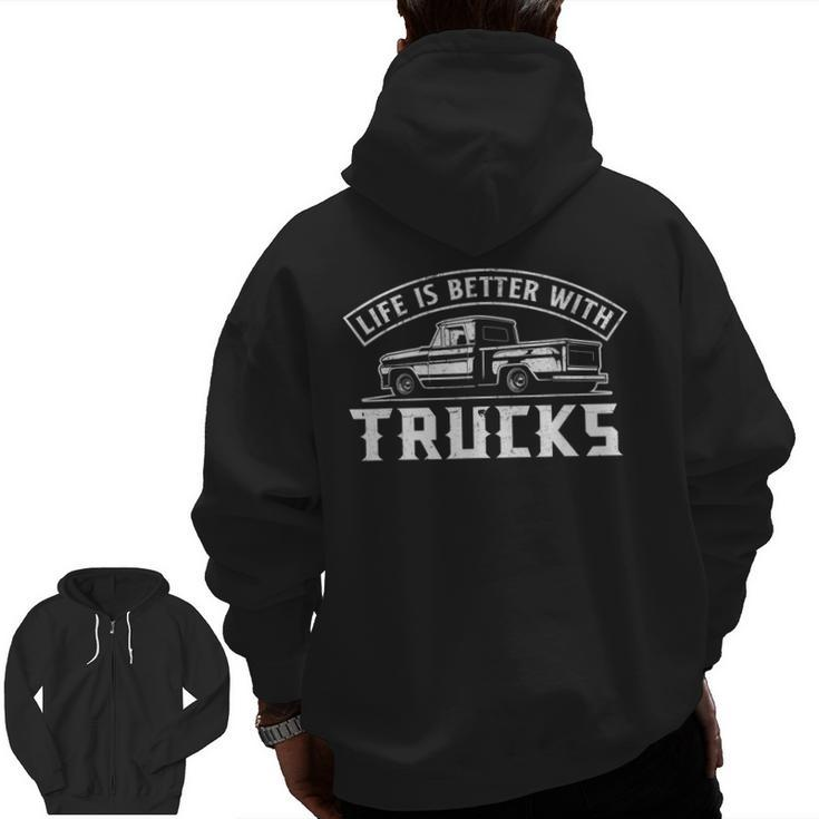 Life Is Better With Trucks Truck Driver Pickup Trucks Zip Up Hoodie Back Print