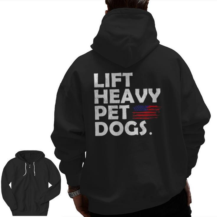Lift Heavy Pet Dogs Gym For Weightlifters Zip Up Hoodie Back Print