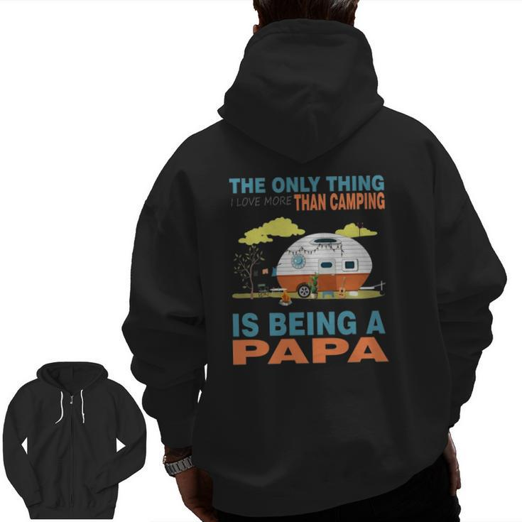 I Love More Than Camping Is Being A Papa Zip Up Hoodie Back Print