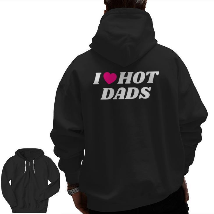 I Love Hot Dadsfathers Day Heart Love Dads Zip Up Hoodie Back Print