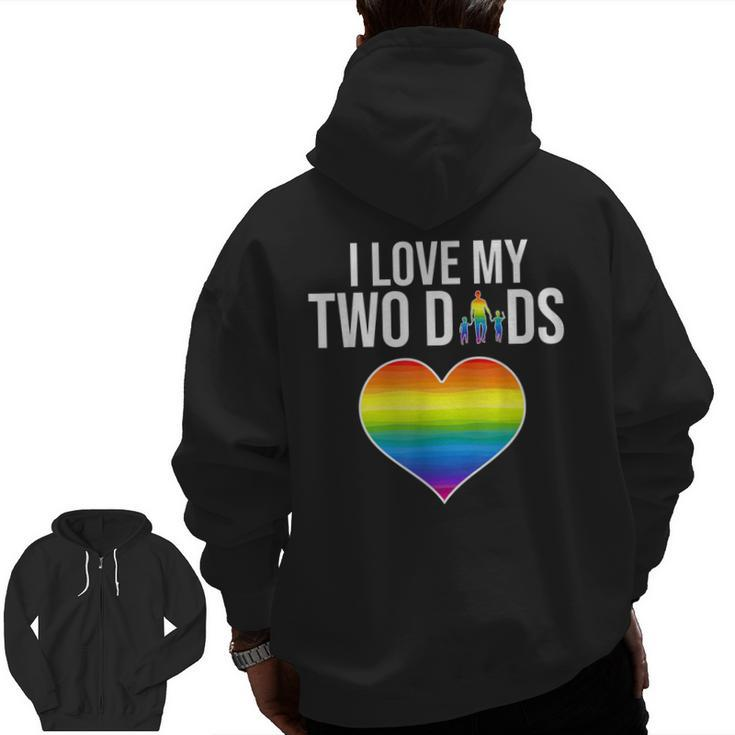 I Love My Two Dads Father' Day Lgbtq Pride Zip Up Hoodie Back Print