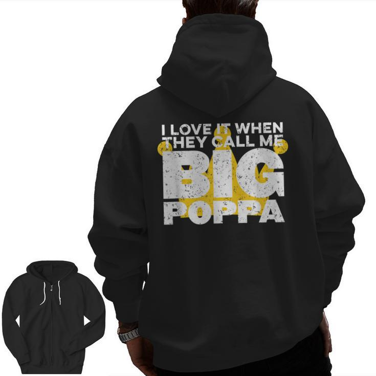 I Love It When They Call Me Big Poppa Hip Hop Dad Zip Up Hoodie Back Print