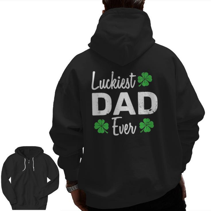 Luckiest Dad Ever Father Outfits For St Patrick's Day Zip Up Hoodie Back Print