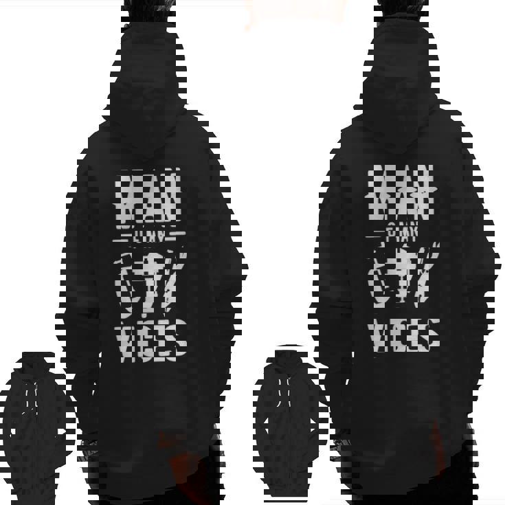 Man Of Many Vices Handyman Dad Zip Up Hoodie Back Print