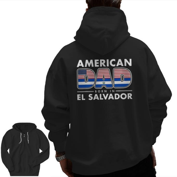 Mens American Dad Born In El Salvador Salvadoran American Flag Zip Up Hoodie Back Print