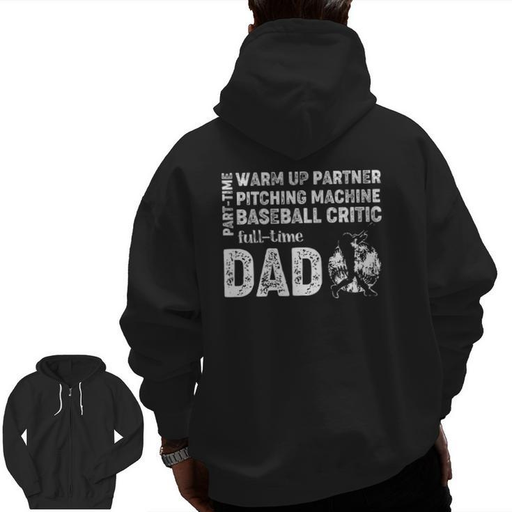 Mens Baseball Dad Part Time Warm Up Partner Full Time Dad Zip Up Hoodie Back Print