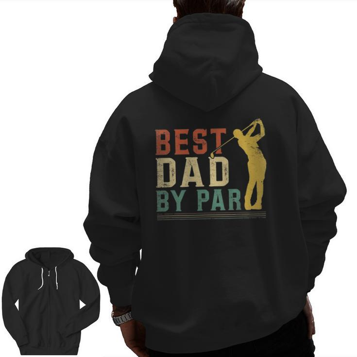 Mens Best Dad By Par Golf Fathers Day Golfing Vintage Zip Up Hoodie Back Print