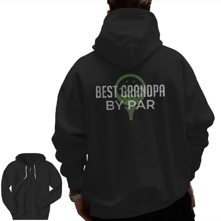 Mens Best Grandpa By Par Golf Grandad Golfer Zip Up Hoodie Back Print