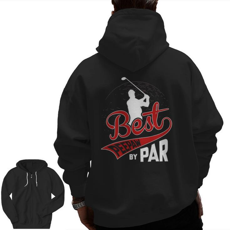 Mens Best Peepaw By Par Golf Lover Sports Fathers Day Zip Up Hoodie Back Print