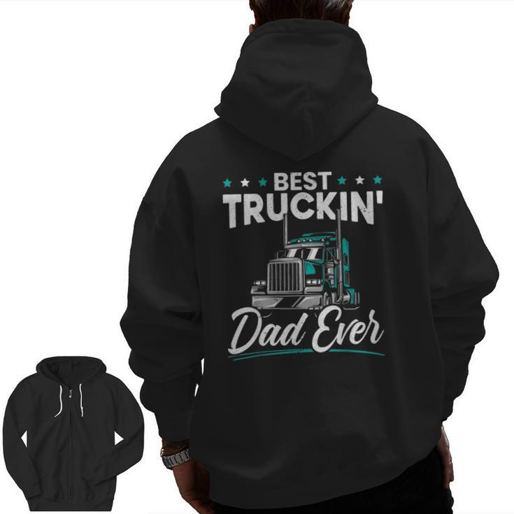Mens Best Trucking Dad Ever For A Trucker Dad Father's Day Zip Up Hoodie Back Print