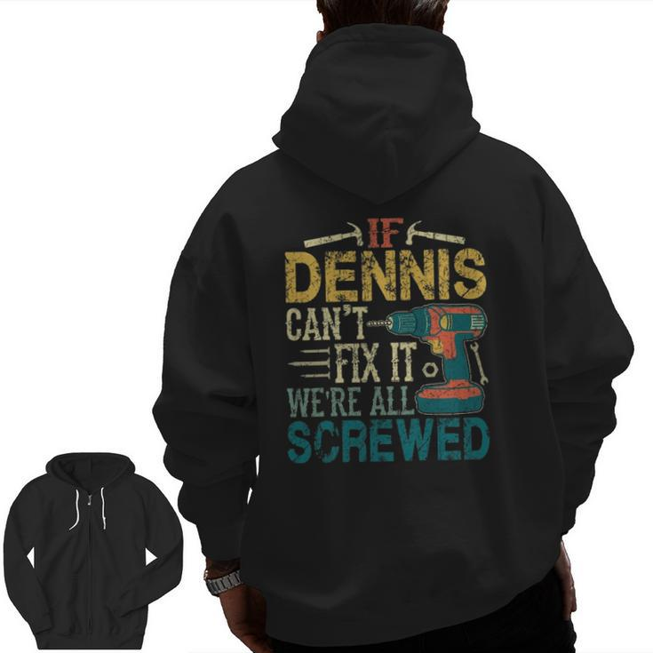 Mens If Dennis Can't Fix It We're All Screwed  Zip Up Hoodie Back Print