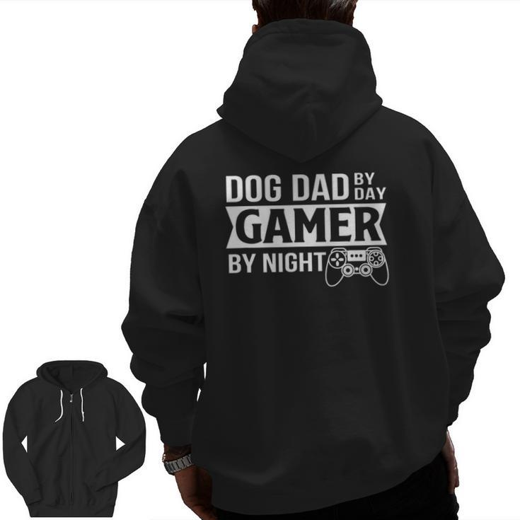 Mens Dog Dad By Day Gamer By Night Dog Dad Gamer Gaming Zip Up Hoodie Back Print
