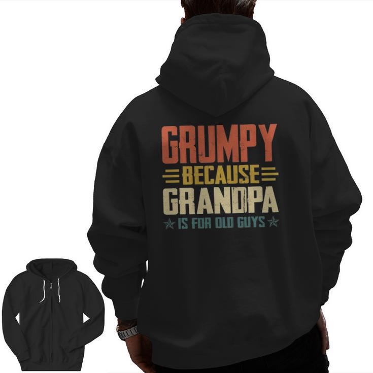 Mens Grumpy Because Grandpa Is For Old Guys For Dad Father's Day Zip Up Hoodie Back Print
