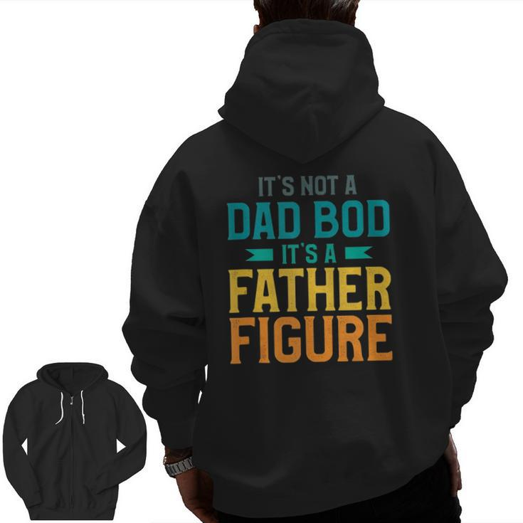 Mens It's Not A Dad Bod It's A Father Figure Zip Up Hoodie Back Print