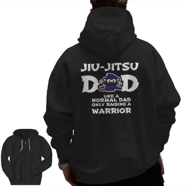 Mens Jiu Jitsu Dad Raising A Warrior Fathers Day Jiu-Jitsu Zip Up Hoodie Back Print
