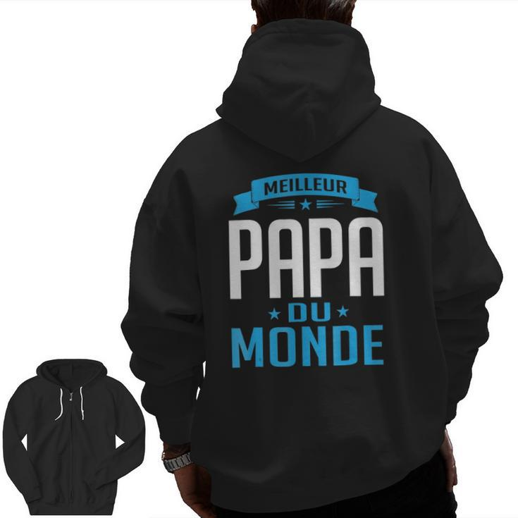Mens Meilleur Papa Du Monde Fathers Day Pere Zip Up Hoodie Back Print