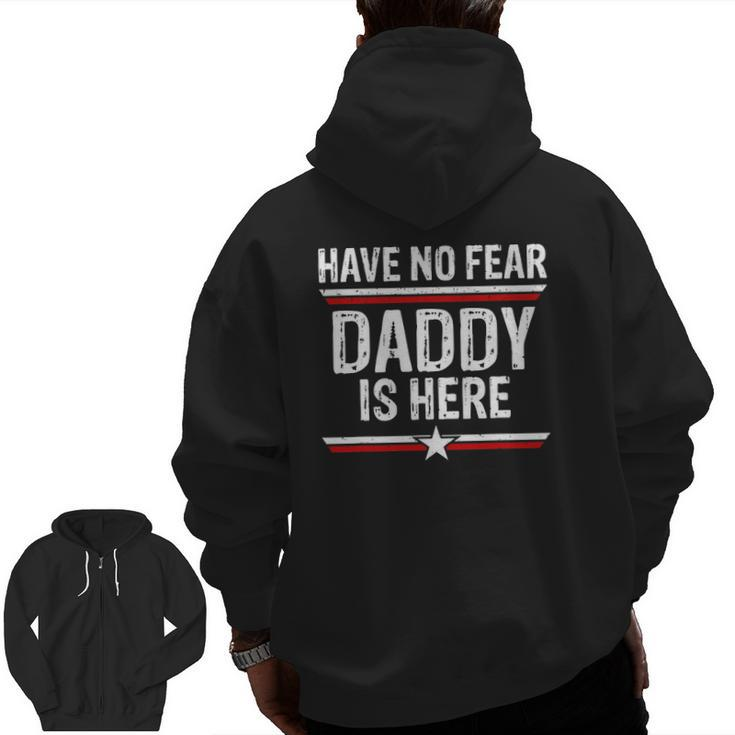 Mens Have No Fear Daddy Is Here Dad Grandpa Papa Zip Up Hoodie Back Print