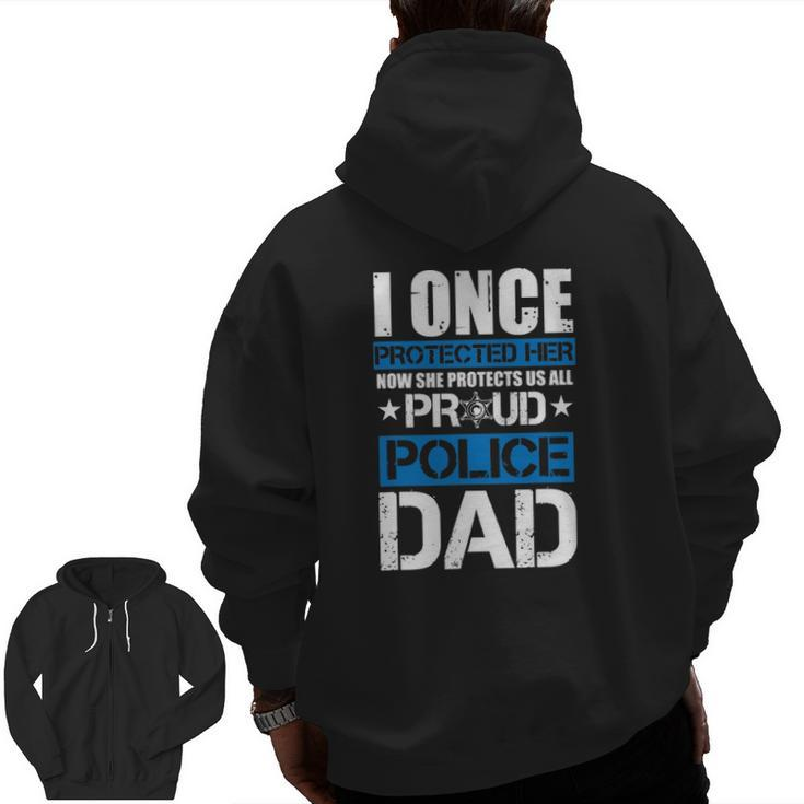 Mens I Once Protected Her Now She Protects Us Proud Police Dad Zip Up Hoodie Back Print