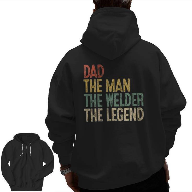 Mens Retro Dad Man Welder Legend Welding Father Weld Daddy Zip Up Hoodie Back Print