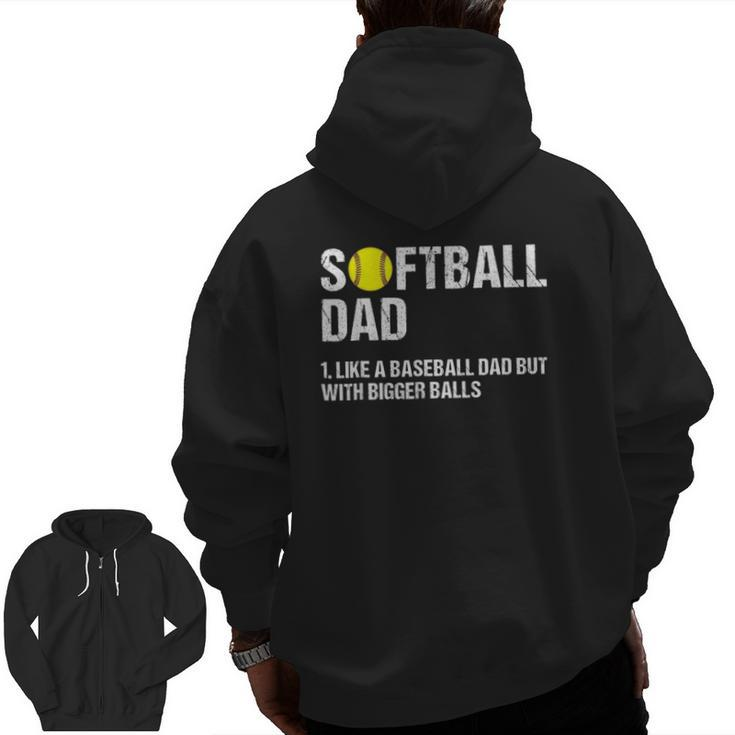 Mens Softball Dad Just Like A Baseball Dad But With Bigger Balls Zip Up Hoodie Back Print