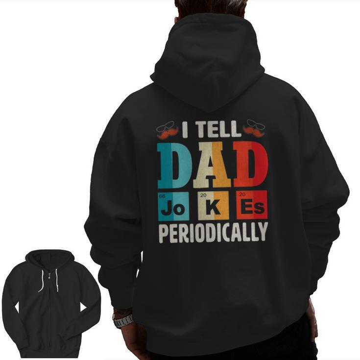 Mens I Tell Dad Jokes Periodically Daddy Father's Day Mens Zip Up Hoodie Back Print