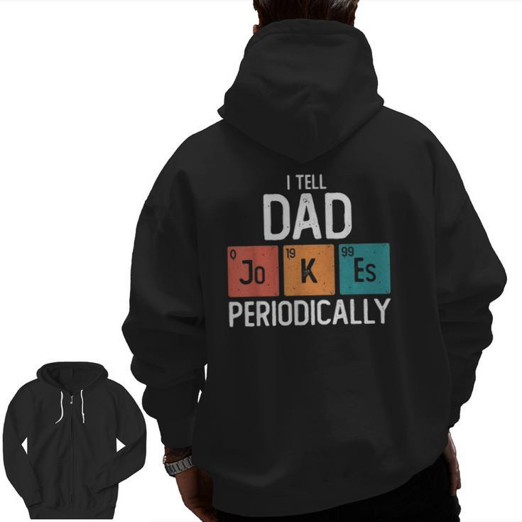 Mens I Tell Dad Jokes Periodically Father's Day Chemical Pun Zip Up Hoodie Back Print