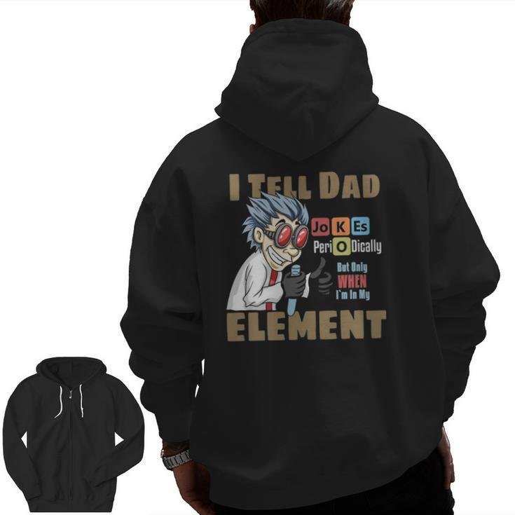 Mens I Tell Dad Jokes Periodically But Only When I'm In My Element Zip Up Hoodie Back Print