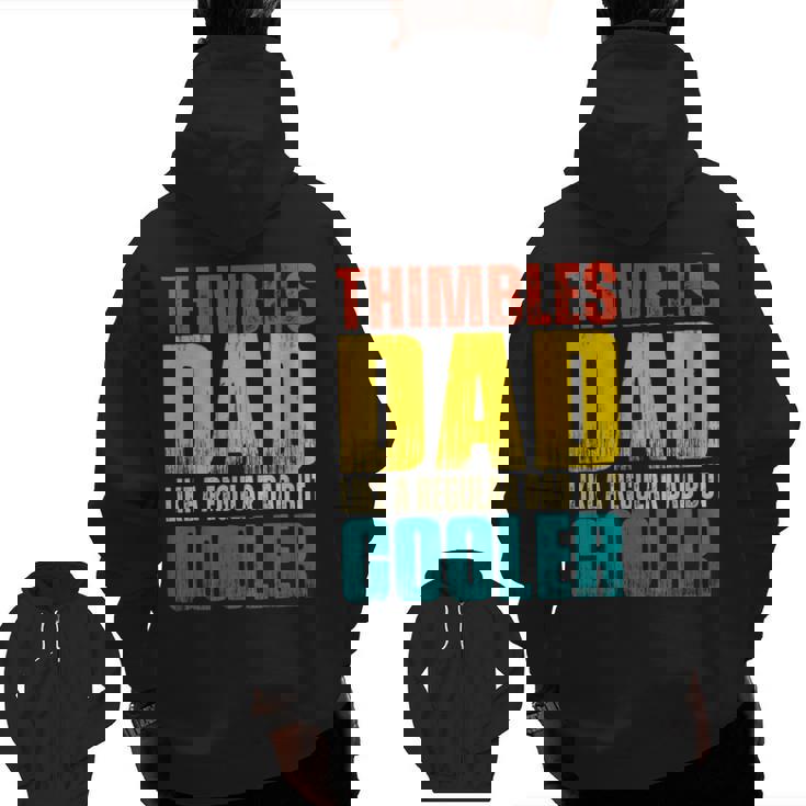 Mens Thimbles Dad Like A Regular Dad But Cooler Zip Up Hoodie Back Print