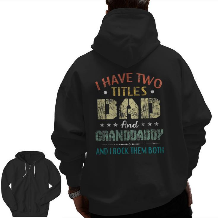 Mens I Have Two Titles Dad And Granddaddy Father's Day Zip Up Hoodie Back Print