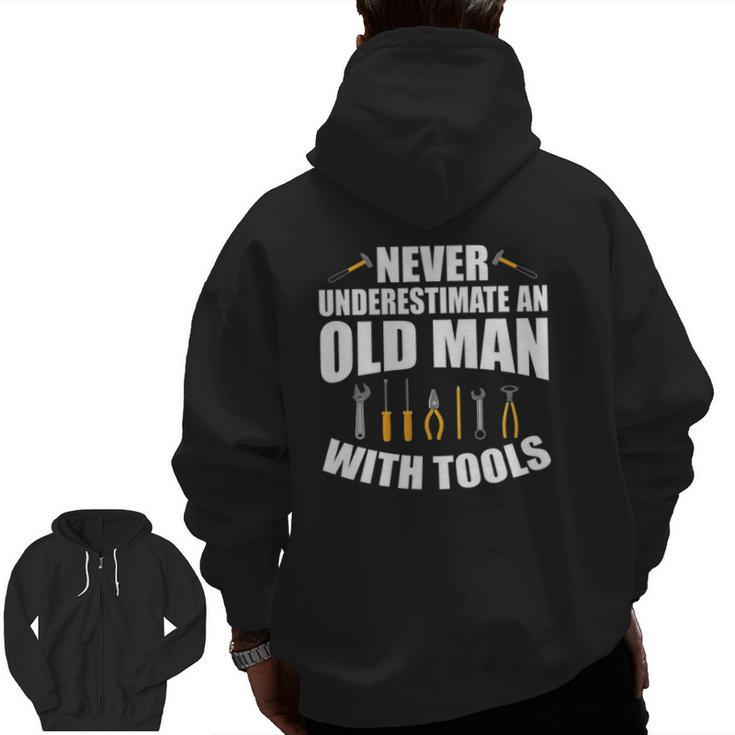 Mens Never Underestimate An Old Man With Tools Dad Grandpa Fix It Zip Up Hoodie Back Print