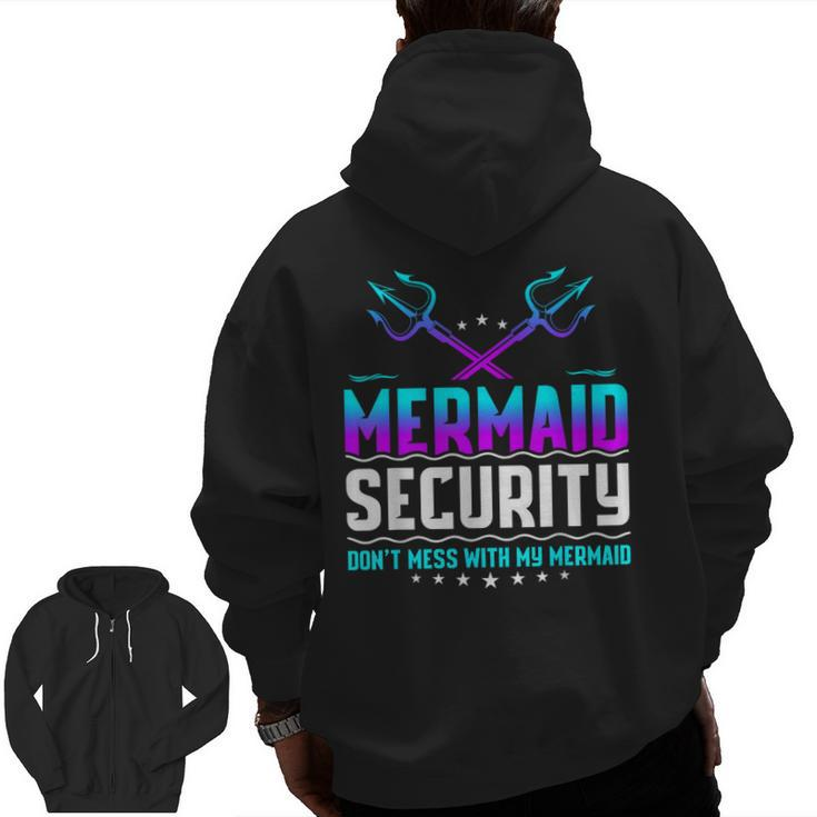 Mermaid Security Don't Mess With My Mermaid Dad Father's Day Zip Up Hoodie Back Print