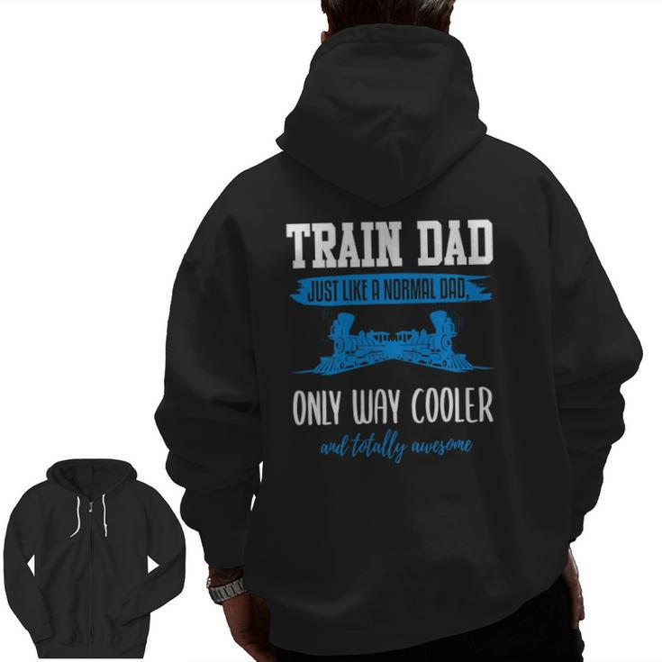 Model Train Dad  Father Model Railroad Zip Up Hoodie Back Print