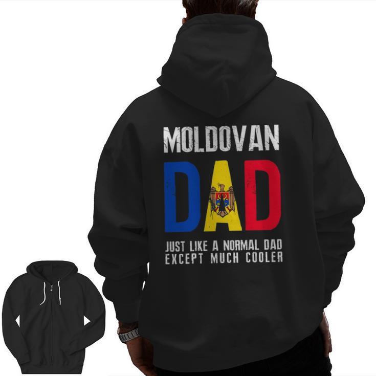 Moldovan Dad Like Normal Except Cooler Moldova Flag Zip Up Hoodie Back Print