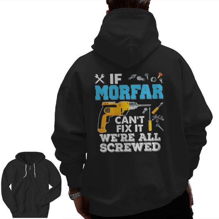 If Morfar Can't Fix It We're All Screwed Father's Day Zip Up Hoodie Back Print