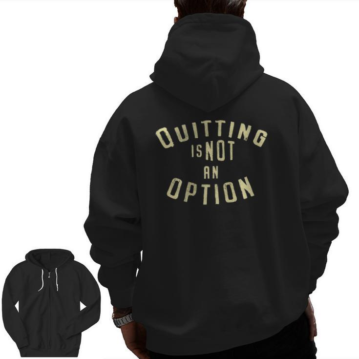 Motivational Quitting Is Not An Option Fitness Zip Up Hoodie Back Print