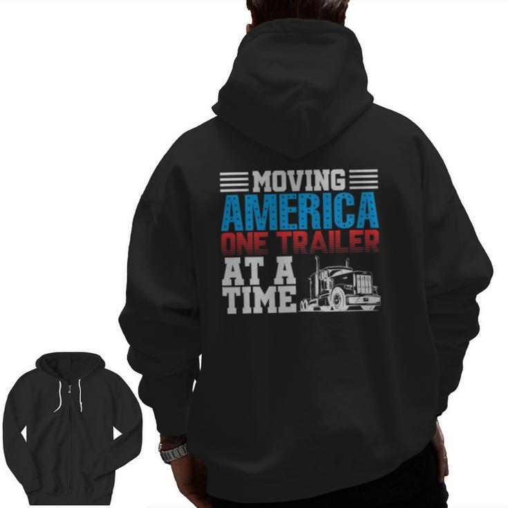 Moving America One Trailer At A Time Trucker Zip Up Hoodie Back Print