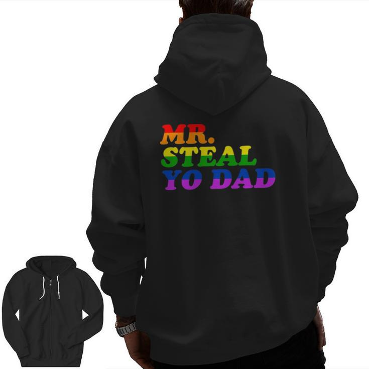 Mr Steal Yo Dad Gay Pride Month Parade Steal Your Dad Zip Up Hoodie Back Print