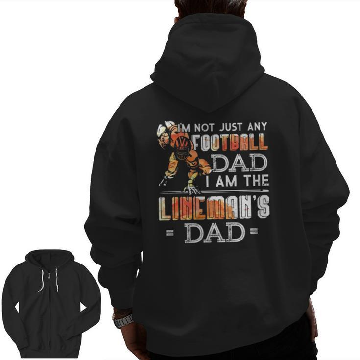 Im Not Just Any Football Dad I Am The Lineman's Dad Team Fan Zip Up Hoodie Back Print