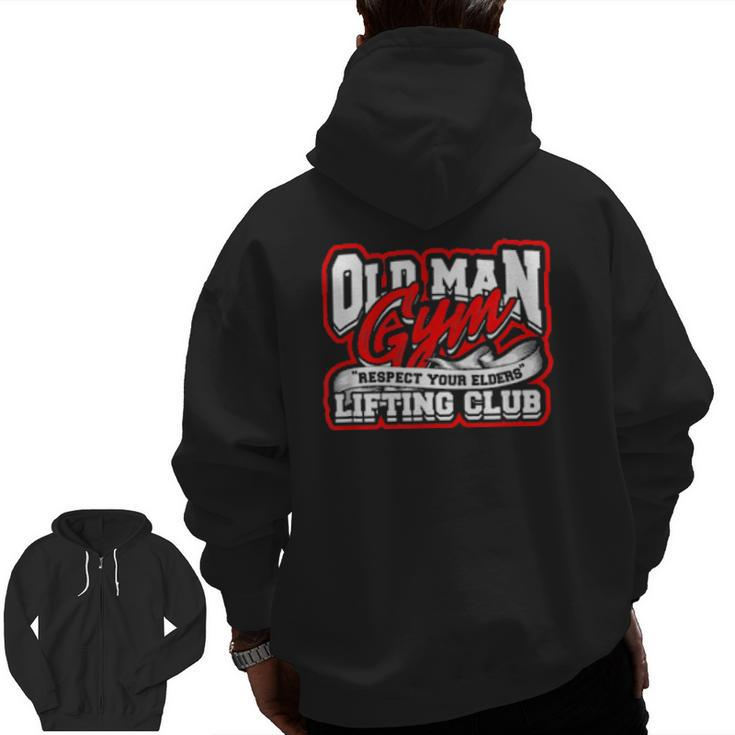 Old Man Gym Respect Your Elders Lifting Club Unity Zip Up Hoodie Back Print