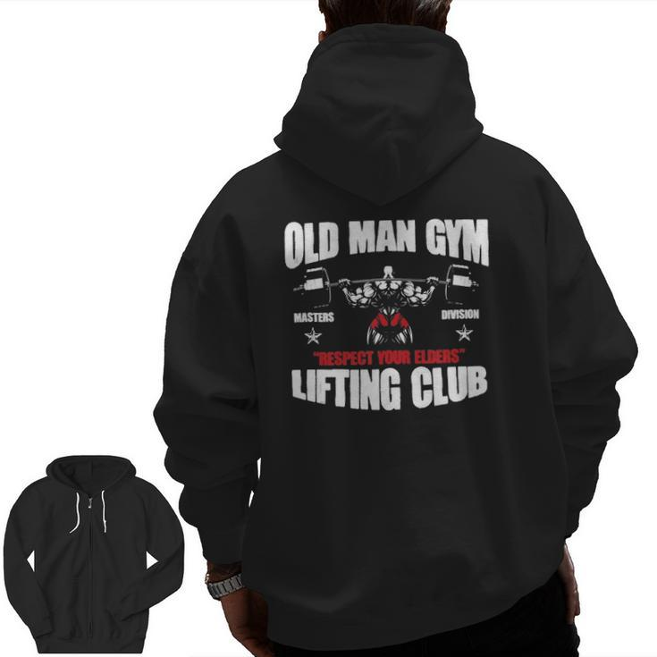 Old Man Gym Respect Your Elders Lifting Clubs Weightlifting Zip Up Hoodie Back Print