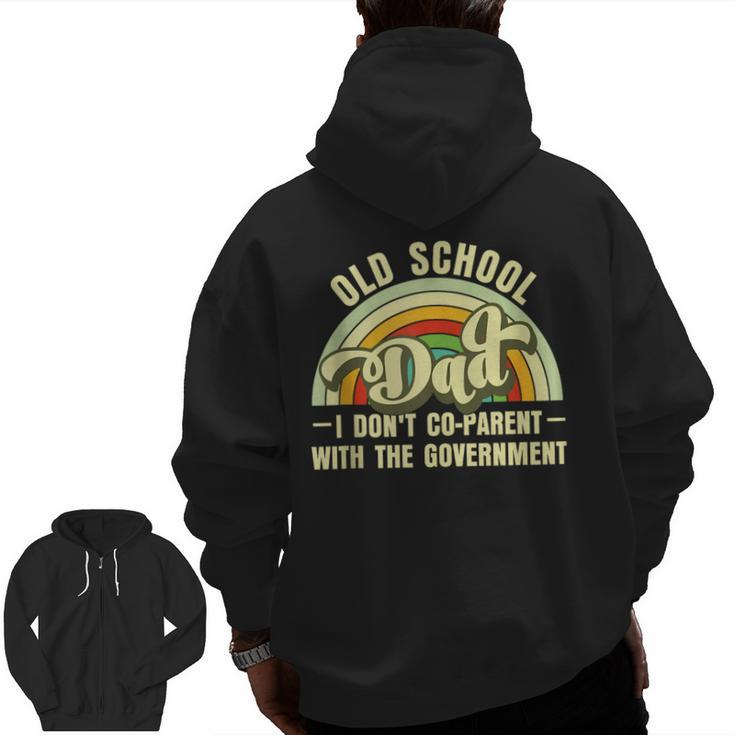 Old-School Dad I Don't Co-Parent With The Government  For Dad Zip Up Hoodie Back Print