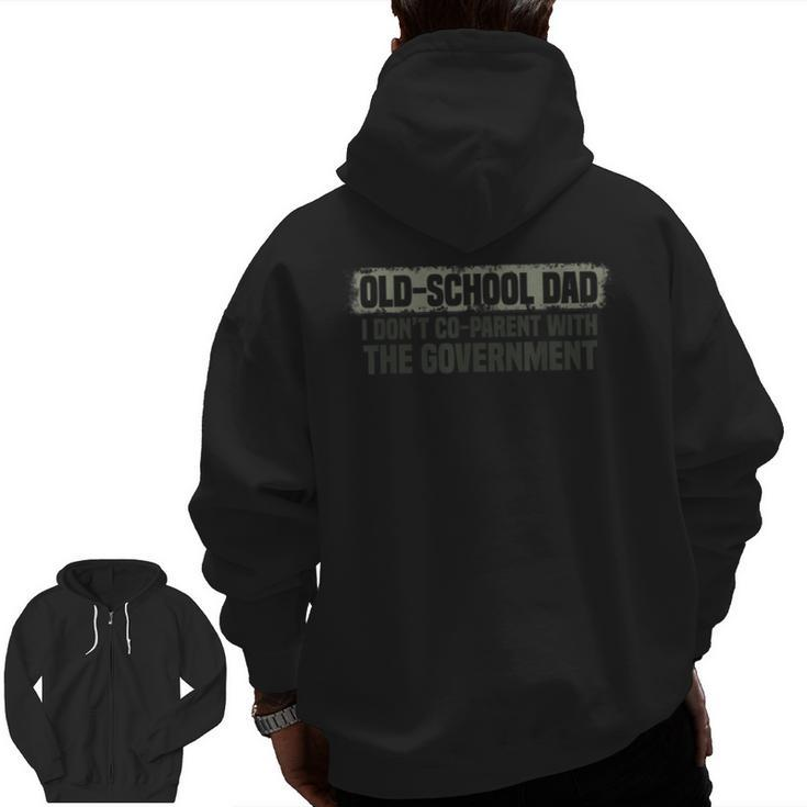 Old School Dad I Don't Co Parent With The Government Vintage  For Dad Zip Up Hoodie Back Print