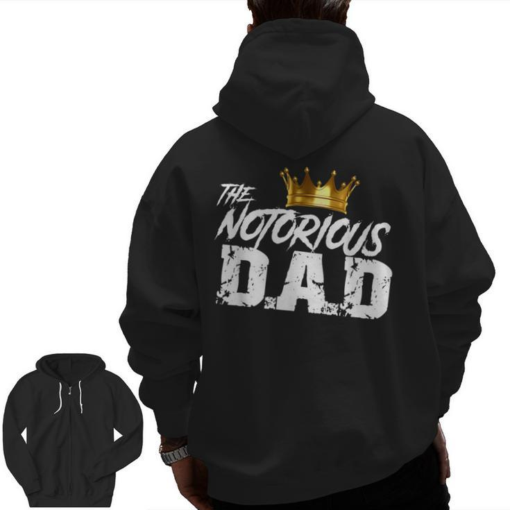Old School Hip Hop Fathers Day Notorious Dad Zip Up Hoodie Back Print