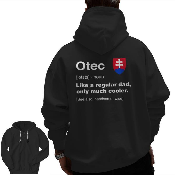 Otec Slovakian Dad Definition  Father's Day Zip Up Hoodie Back Print