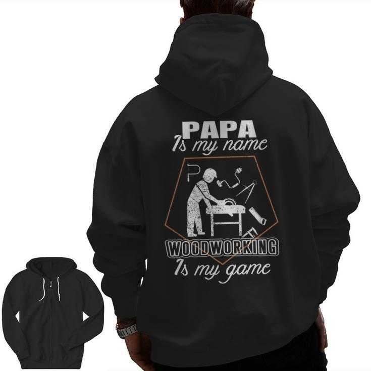 Papa Is My Name T Woodworking Father's Day Zip Up Hoodie Back Print